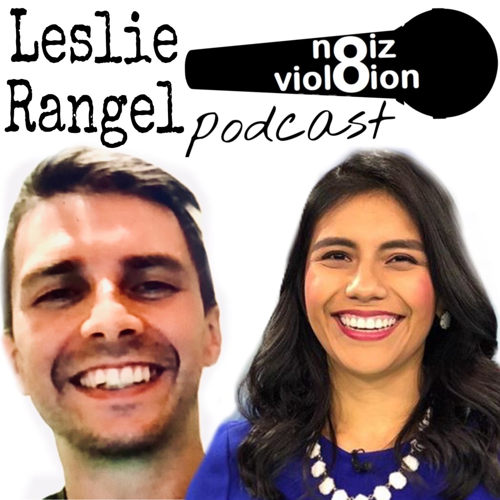 noiz viol8ion podcast #15 – Leslie Rangel, Fox 7 News Anchor and The News Yogi