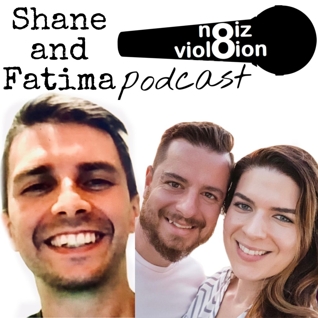 noiz viol8ion podcast #30 – Shane and Fatima (The Living Relationship)